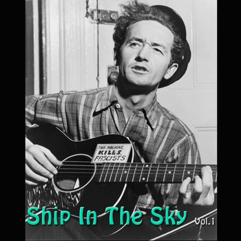 Woody Guthrie - Ship In The Sky, Vol.1
