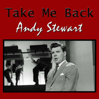 Andy Stewart - Take Me Back