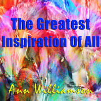 Ann Williamson - The Greatest Inspiration of All