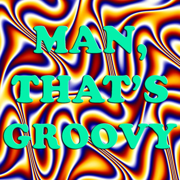 Various Artists - Man, That's Groovy
