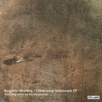 Rogerio Martins - Otherwise Unknown EP