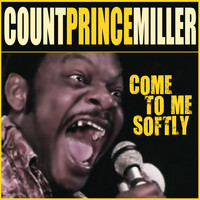 Count Prince Miller - Come To Me Softly