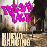 Fresh Face - Huevo Dancing