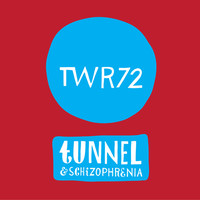 TWR72 - Tunnel Schizophrenia