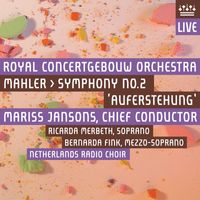 ROYAL CONCERTGEBOUW ORCHESTRA - Mahler: Symphony No. 2, "Resurrection" (Live)