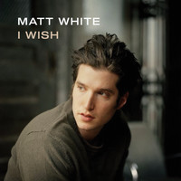 Matt White - I Wish