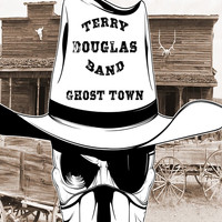 Terry Douglas Band - Ghost Town