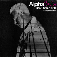AlphaCub - Can't Stand Still (10Digits Remix)