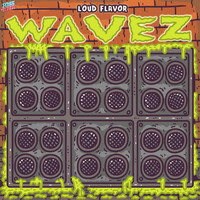 Loud Flavor - Wavez