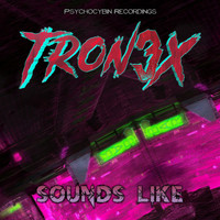 Tron3x - Sounds Like