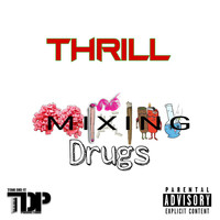 Thrill / Thrill - Mixing Drugs (Explicit)