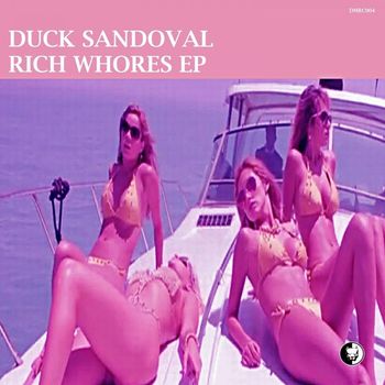 Duck Sandoval - Rich Whores EP