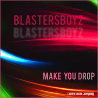 BlastersBoyz - Make You Drop