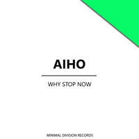 Aiho - Why Stop Now
