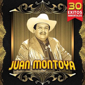 Juan Montoya - 30 Exitos Inmortales