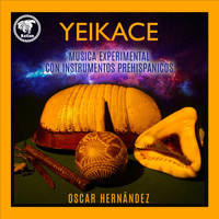 Oscar Hernández - Yeikace, Musica Experimental Con Instrumentos Prehispanicos