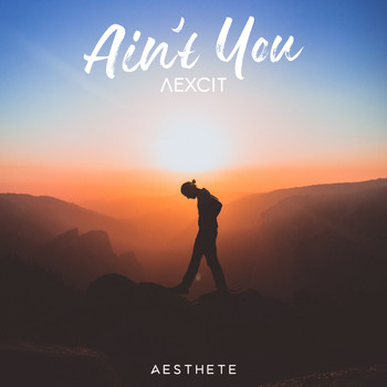 AEXCIT - Ain't You