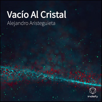Alejandro Aristeguieta featuring Mey's and Jose San Martín - Vacío Al Cristal