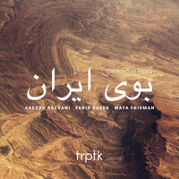 Arezoo Rezvani, Farid Sheek and Maya Fridman - The Scent of Persia