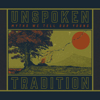 Unspoken Tradition - Myths We Tell Our Young