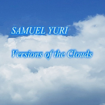 SAMUEL YURI - Versions of the Clouds