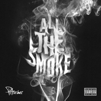 Phresher - All The Smoke (Explicit)
