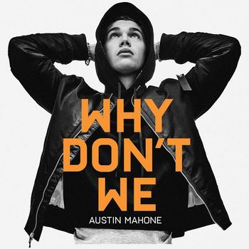 Austin Mahone - Why Don't We