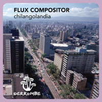 Flux Compositor - Chilangolandia