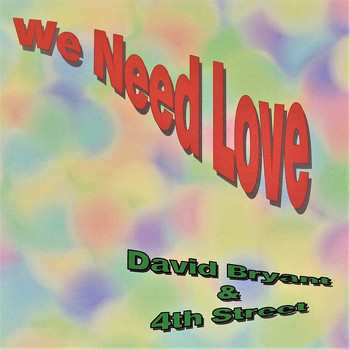 David Bryant & 4th Street - We Need Love