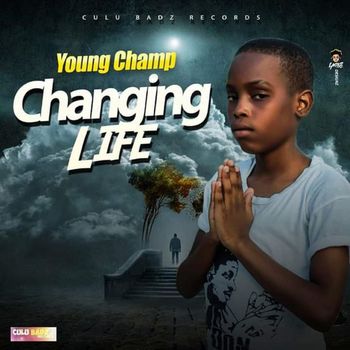 Young Champ - Changing Life