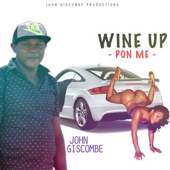 John Giscombe - Wine Up Pon Me