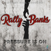 Rally Banks - Pressure Is On