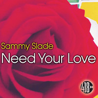 Sammy Slade - Need Your Love