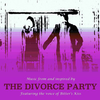 Bitter's Kiss - The Divorce Party (Music from and Inspired by the Movie) (2019 Soundtrack)