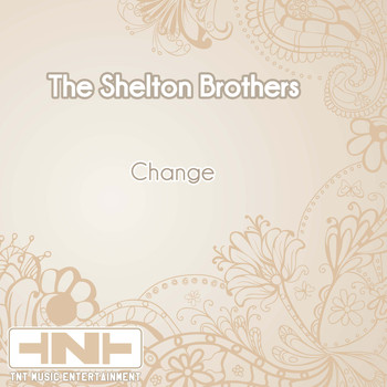 The Shelton Brothers - Change