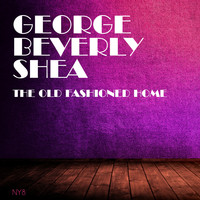 George Beverly Shea - The Old Fashioned Home