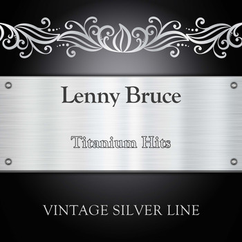 Lenny Bruce - Titanium Hits