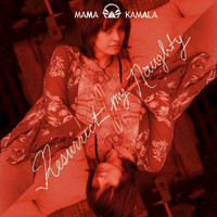Mama Kamala - Resurrect My Naughty
