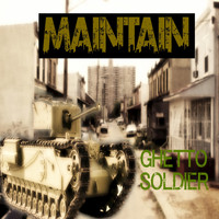 Maintain - Ghetto Soldier (Explicit)