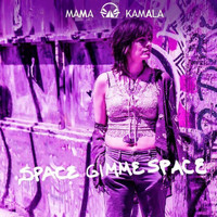 Mama Kamala - Space Gimme Space