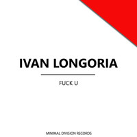 Ivan Longoria - Fuck U
