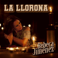 Rebeca Jiménez - La Llorona