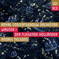 ROYAL CONCERTGEBOUW ORCHESTRA - Wagner: Der fliegende Holländer (Live)