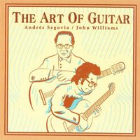 Andrés Segovia, John Williams - The Art Of Guitar