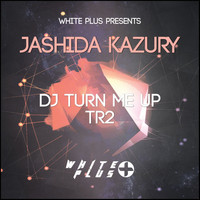 Jashida Kazury - DJ Turn Me Up / Tr2
