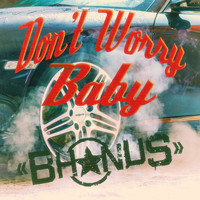 Bhonus - Don't Worry Baby