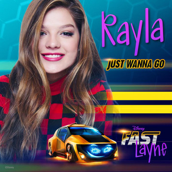 Rayla - Just Wanna Go (Theme from Fast Layne) (From "Fast Layne")