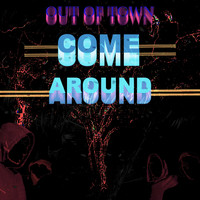 Out of Town - Come Around