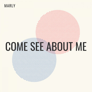 Marly - Come See About Me