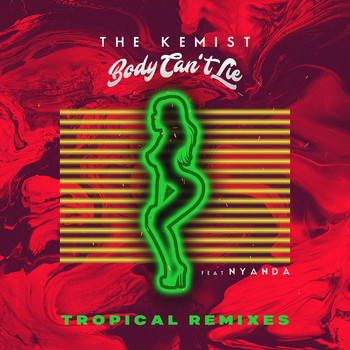 The Kemist - Body Can't Lie (Tropical Remixes)